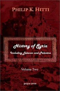 History of Syria Including Lebanon and Palestine, Vol. 2