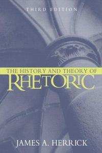 The history and theory of rhetoric : an introduction