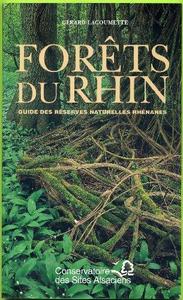 Forêts du Rhin guide des réserves naturelles rhénanes