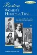 Boston Women's Heritage Trail : Seven Self-Guided Walks Through Four Centuries of Boston Women's History