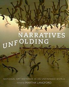 Narratives unfolding: national art histories in an unfinished world