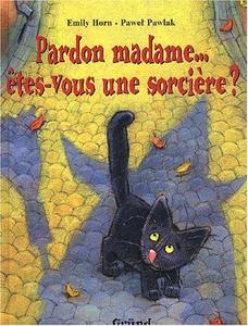 Pardon madame...êtes-vous une sorcière ?