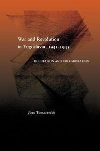 War and Revolution in Yugoslavia, 1941-1945: Occupation and Collaboration
