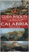 Guida insolita ai misteri, ai segreti, alle leggende e alle curiosità della Calabria