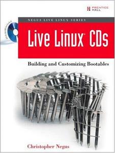 Live Linux CDs : building and customizing bootables