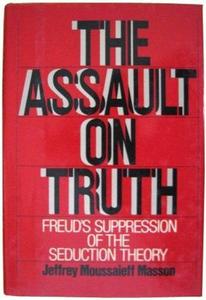 The Assault on Truth : Freud's Suppression of the Seduction Theory