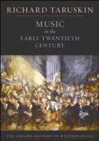 Music in the Early Twentieth Century : the Oxford History of Western Music