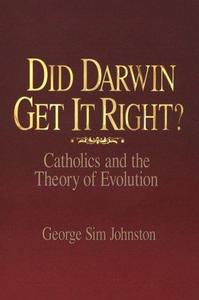 Did Darwin Get it Right? : Catholics and the Theory of Evolution