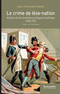 Le crime de lèse-nation : histoire d'une invention juridique et politique, 1789-1791