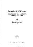 Becoming half hidden : shamanism and initiation among the Inuit