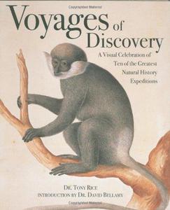 Voyages of Discovery : A Visual Celebration of Ten of the Greatest Natural History Expeditions