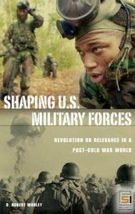 Shaping U.S. military forces