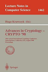 Advances in cryptology - CRYPTO '98 : 18th Annual International Conference, Santa Barbara, California, USA, August 23-27, 1998 : proceedings
