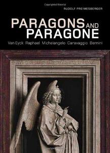 Paragons and Paragone: Van Eyck, Raphael, Michelangelo, Caravaggio, Bernini