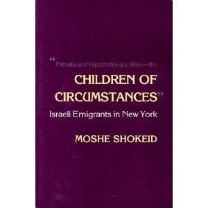 Children of circumstances : Israeli emigrants in New York