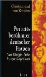 Porträts berühmter deutscher Frauen. Von Königin Luise bis zur Gegenwart.