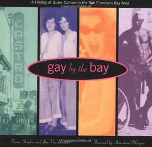 Gay by the Bay : History of Queer Culture in the San Francisco Bay Area