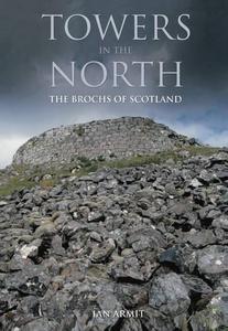 Towers in the north : the brochs of Scotland