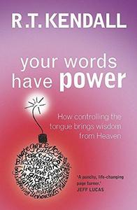 Your Words Have Power : How controlling the tongue can bring wisdom from Heaven