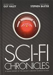 Sci-Fi Chronicles: A Visual History of the Galaxy's Greatest Science Fiction