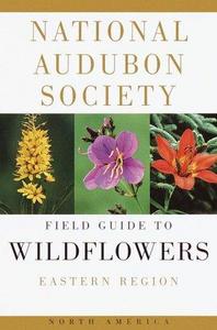 The Audubon Society field guide to North American wildflowers, eastern region