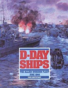 D-Day Ships : The Allied Invasion Fleet, June 1944