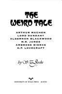 The Weird Tale : Arthur Machen, Lord Dunsany, Algernon Blackwood, M.R.James, Ambrose Bierce, H.P.Lovecraft