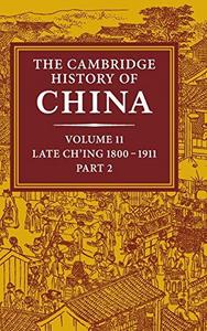 The Cambridge History of China: Late Chʻing, 1800-1911, pt. 2