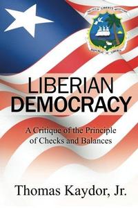 Liberian Democracy: A Critique of the Principle of Checks and Balances