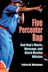 Five Percenter Rap : God Hop's Music, Message, and Black Muslim Mission