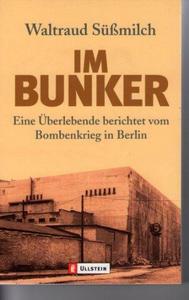 Im Bunker: eine Überlebende berichtet vom Bombenkrieg in Berlin
