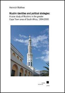 Muslim identities and political strategies: a case study of Muslims in the greater Cape Town area of South Africa, 1994-2000