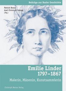 Emilie Linder 1797 - 1867 ; Malerin, Mäzenin, Kunstsammlerin