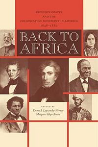 Back to Africa : Benjamin Coates and the Colonization Movement in America, 1848-1880