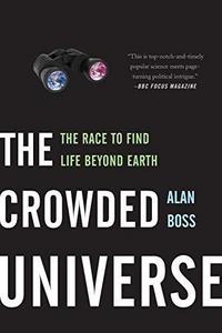 The crowded universe : the race to find life beyond earth