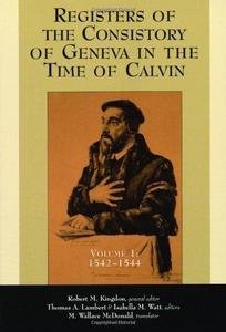 Registers of the Consistory of Geneva in the Time of Calvin: 1542-1544