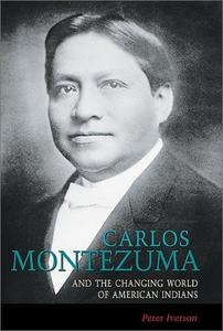 Carlos Montezuma : and the changing world of American Indians
