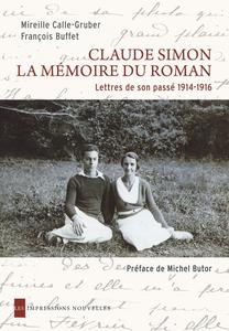 Claude Simon, la mémoire du roman : lettres de son passé 1914-1916