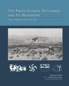 The Proto-Elamite Settlement and Its Neighbors : Tepe Yaya Period IVC