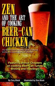 Zen and the Art of Cooking Beer-Can Chicken: The Definitive Guide
