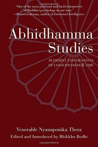 Abhidhamma Studies : Buddhist Explorations of Consciousness and Time