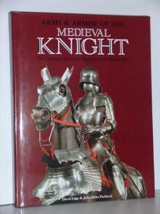 Arms & armor of the medieval knight: an illustrated history of weaponry in the middle ages