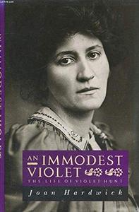 An immodest violet : the life of Violet Hunt