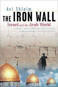 The iron wall : Israel and the Arab world