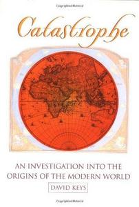 Catastrophe : an investigation into the origins of the modern world
