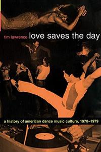 Love Saves the Day: A History of American Dance Music Culture, 1970-1979