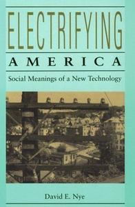 Electrifying America : social meanings of a new technology, 1880-1940