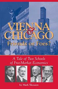 Vienna and Chicago, friends or foes ? : a tale of two schools of free-market economics