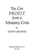 You can profit from a monetary crisis.