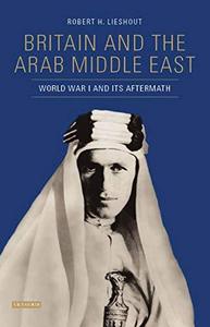 Britain and the Arab Middle East: World War I and its Aftermath
